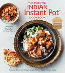 The Essential Indian Instant Pot Cookbook : Authentic Flavors and Modern Recipes for Your Electric Pressure Cooker-9780399582639