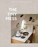The Tiny Mess : Recipes and Stories from Small Kitchens-9780399582738