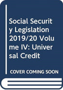 Social Security Legislation 2019/20 Volume IV : Universal Credit-9780414072008