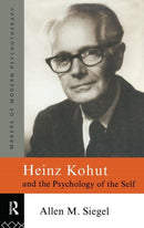 Heinz Kohut and the Psychology of the Self-9780415086387