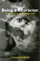Being a Character : Psychoanalysis and Self Experience-9780415088152
