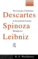 Descartes, Spinoza, Leibniz : The Concept of Substance in Seventeenth Century Metaphysics-9780415090223