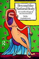 Beyond the Natural Body : An Archaeology of Sex Hormones-9780415091916