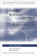 Psychic Retreats : Pathological Organizations in Psychotic, Neurotic and Borderline Patients-9780415099240
