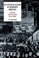 Evangelicalism in Modern Britain : A History from the 1730s to the 1980s-9780415104647