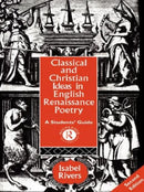 Classical and Christian Ideas in English Renaissance Poetry-9780415106474