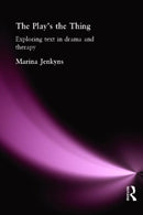 The Play's the Thing : Exploring Text in Drama and Therapy-9780415114981