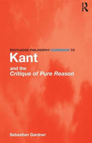 Routledge Philosophy GuideBook to Kant and the Critique of Pure Reason-9780415119092
