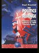 The Politics of Revenge : Fascism and the Military in 20th-century Spain-9780415120005