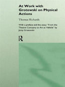 At Work With Grotowski on Physical Actions