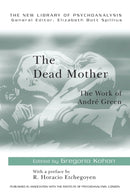 The Dead Mother : The Work of Andre Green-9780415165297