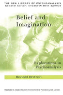 Belief and Imagination : Explorations in Psychoanalysis-9780415194389