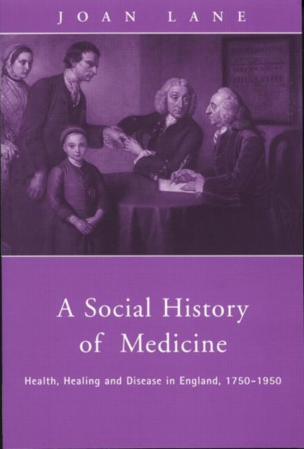 A Social History of Medicine : Health, Healing and Disease in England, 1750-1950-9780415200387