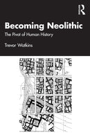 Becoming Neolithic : The Pivot of Human History-9780415221528