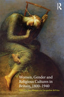 Women, Gender and Religious Cultures in Britain, 1800-1940-9780415232135