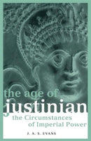 The Age of Justinian : The Circumstances of Imperial Power-9780415237260