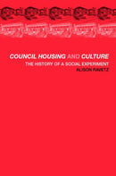 Council Housing and Culture : The History of a Social Experiment-9780415239462