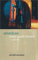 American Avant-Garde Theatre : A History-9780415241397