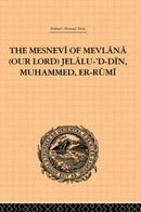 The Mesnevi of Mevlana (Our Lord) Jelalu-''D-Din, Muhammed, Er-Rumi