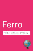 The Use and Abuse of History : Or How the Past is Taught to Children-9780415285926