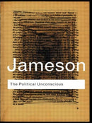 The Political Unconscious : Narrative as a Socially Symbolic Act-9780415287517