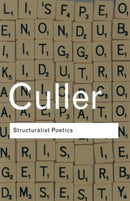 Structuralist Poetics : Structuralism, Linguistics and the Study of Literature-9780415289894