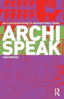 Archispeak : An Illustrated Guide to Architectural Terms-9780415300124