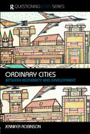 Ordinary Cities : Between Modernity and Development-9780415304887