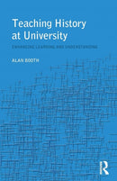 Teaching History at University : Enhancing Learning and Understanding-9780415305372