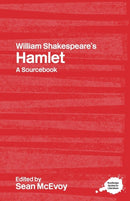 William Shakespeare's Hamlet : A Routledge Study Guide and Sourcebook-9780415314336