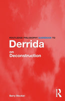 Routledge Philosophy Guidebook to Derrida on Deconstruction-9780415325028