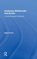 Analyzing Multimodal Interaction : A Methodological Framework-9780415328555