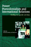 Power, Postcolonialism and International Relations : Reading Race, Gender and Class-9780415329361