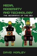 Media, Modernity and Technology : The Geography of the New-9780415333429