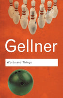 Words and Things : An Examination of, and an Attack on, Linguistic Philosophy, A Special Issue of Cognitive Neuropsychology-9780415345484