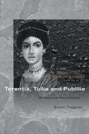 Terentia, Tullia and Publilia : The Women of Cicero's Family-9780415351799