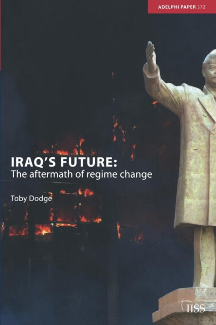 Iraq's Future : The Aftermath of Regime Change-9780415363891