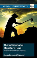 The International Monetary Fund (IMF) : Politics of Conditional Lending-9780415374637
