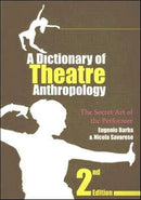 A Dictionary of Theatre Anthropology : The Secret Art of the Performer-9780415378611