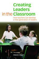 Creating Leaders in the Classroom : How Teachers Can Develop a New Generation of Leaders-9780415399951