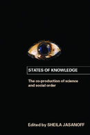 States of Knowledge : The Co-production of Science and the Social Order-9780415403290