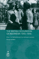 The British Occupation of Indonesia: 1945-1946 : Britain, The Netherlands and the Indonesian Revolution-9780415406093