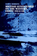 British Generalship on the Western Front 1914-1918
