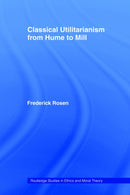 Classical Utilitarianism from Hume to Mill-9780415408462