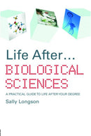 Life After...Biological Sciences : A Practical Guide to Life After Your Degree-9780415412490