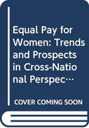 Equal Pay for Women : Trends and Prospects in Cross-National Perspective-9780415417327