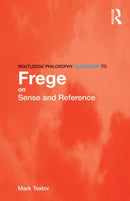 Routledge Philosophy GuideBook to Frege on Sense and Reference-9780415419628