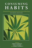 Consuming Habits: Global and Historical Perspectives on How Cultures Define Drugs : Drugs in History and Anthropology-9780415425827
