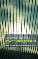 An Ethical Approach to Practitioner Research : Dealing with Issues and Dilemmas in Action Research-9780415430883