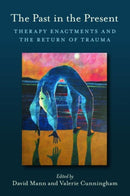 The Past in the Present : Therapy Enactments and the Return of Trauma-9780415433709